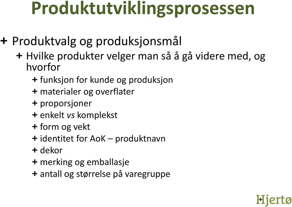 materialer og overflater + proporsjoner + enkelt vs komplekst + form og vekt +