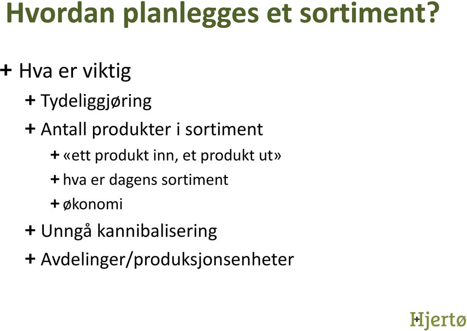 sortiment + «ett produkt inn, et produkt ut» + hva er