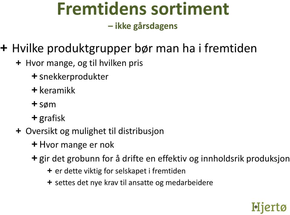 til distribusjon + Hvor mange er nok + gir det grobunn for å drifte en effektiv og innholdsrik