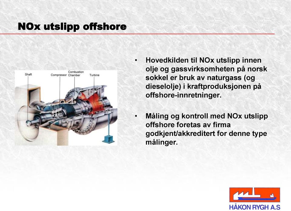 kraftproduksjonen på offshore-innretninger.