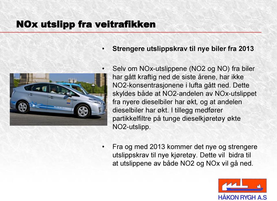 Dette skyldes både at NO2-andelen av NOx-utslippet fra nyere dieselbiler har økt, og at andelen dieselbiler har økt.