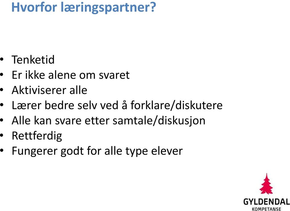 Lærer bedre selv ved å forklare/diskutere Alle