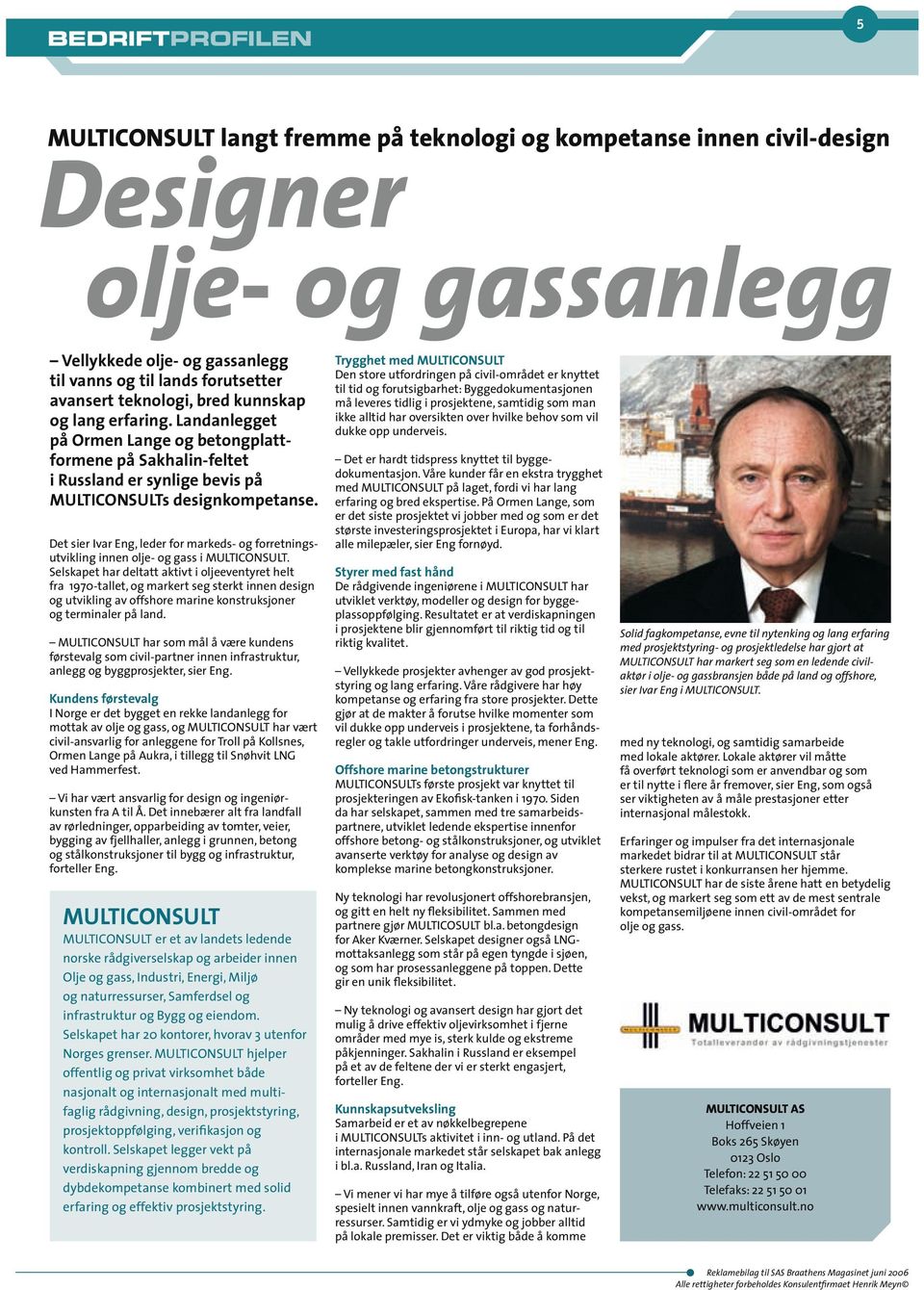 Det sier Ivar Eng, leder for markeds- og forretnings utvikling innen olje- og gass i MULTICONSULT.