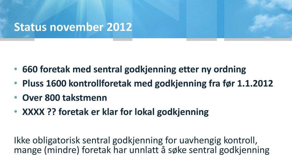 ? foretak er klar for lokal godkjenning Ikke obligatorisk sentral godkjenning