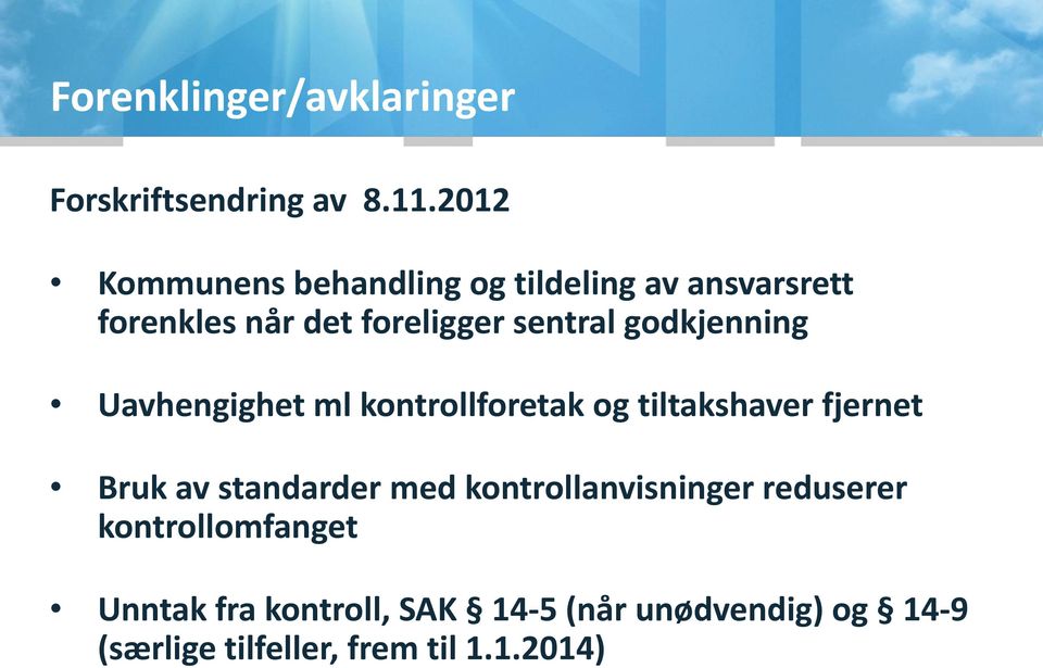 godkjenning Uavhengighet ml kontrollforetak og tiltakshaver fjernet Bruk av standarder med