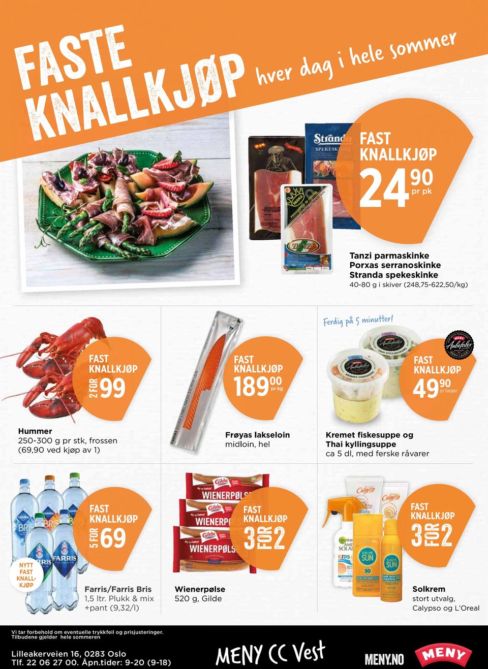 kyllingsuppe ca 5 dl, med ferske råvarer FAST KNALLKJØP 69 5 FOR FAST KNALLKJØP 3 2 FOR FAST KNALLKJØP 3 2 FOR NYTT FAST KNALL- KJØP Farris/Farris Bris 1,5 ltr.