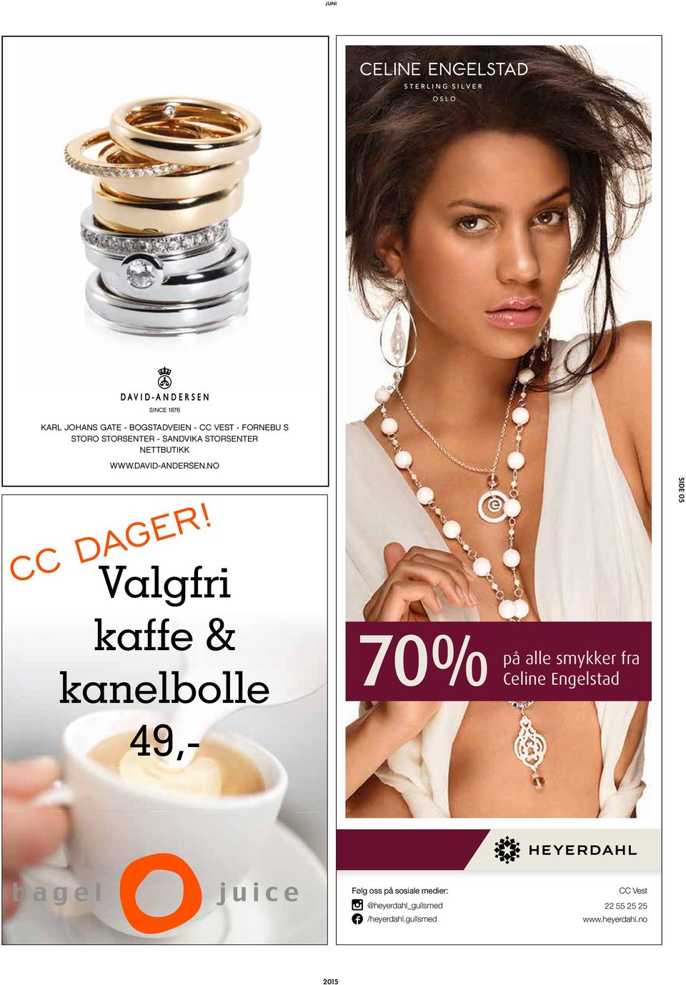 Valgfri SIDE 05 kaffe & kanelbolle 49,- 70% Celine på alle smykker fra Engelstad Følg oss på sosiale medier: