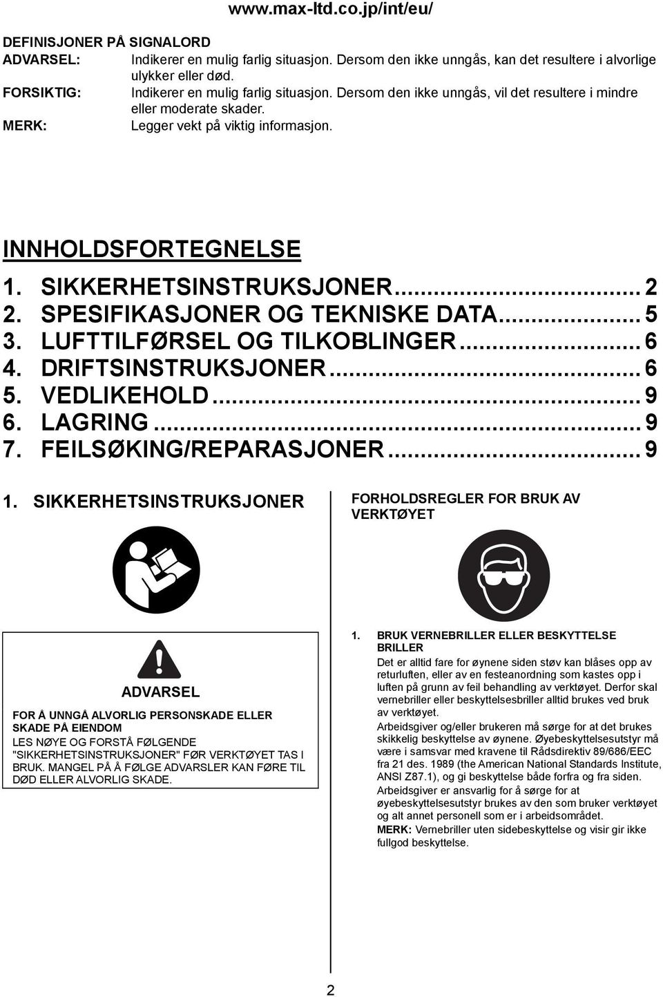 SIKKERHETSINSTRUKSJONER... 2 2. SPESIFIKASJONER OG TEKNISKE DATA... 5 3. LUFTTILFØRSEL OG TILKOBLINGER... 6 4. DRIFTSINSTRUKSJONER... 6 5. VEDLIKEHOLD... 9 6. LAGRING... 9 7. FEILSØKING/REPARASJONER.