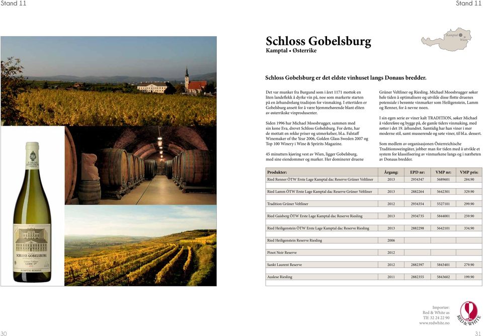 I ettertiden er Gobelsburg ansett for å være hjemmehørende blant eliten av østerrikske vinprodusenter. Siden 1996 har Michael Moosbrugger, sammen med sin kone Eva, drevet Schloss Gobelsburg.