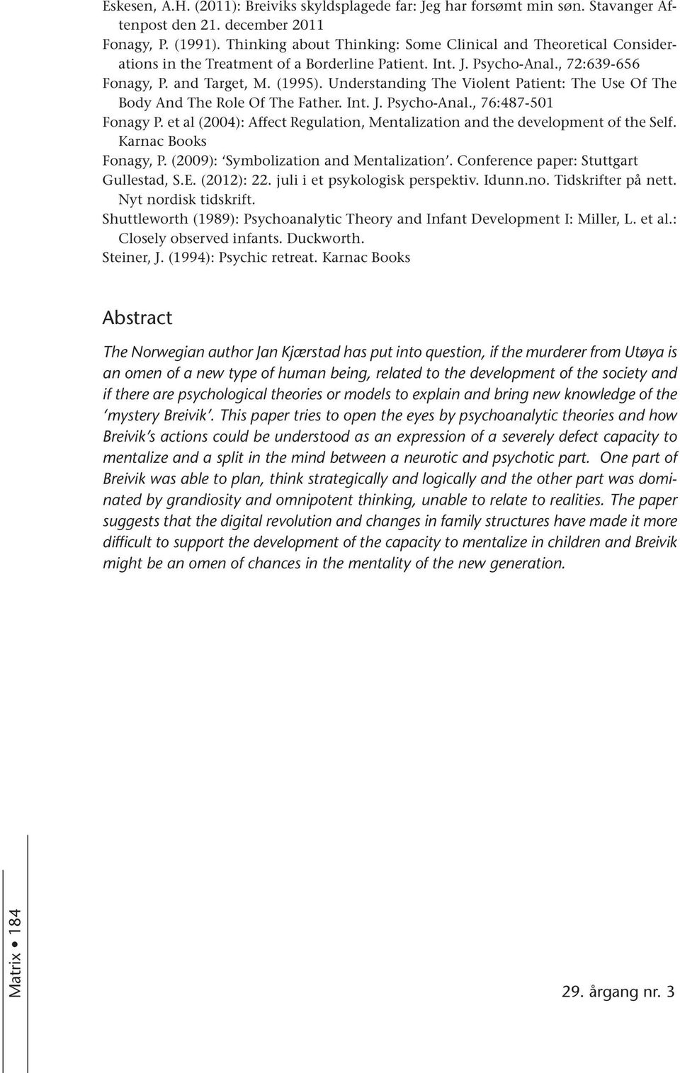 Understanding The Violent Patient: The Use Of The Body And The Role Of The Father. Int. J. Psycho-Anal., 76:487-501 Fonagy P.