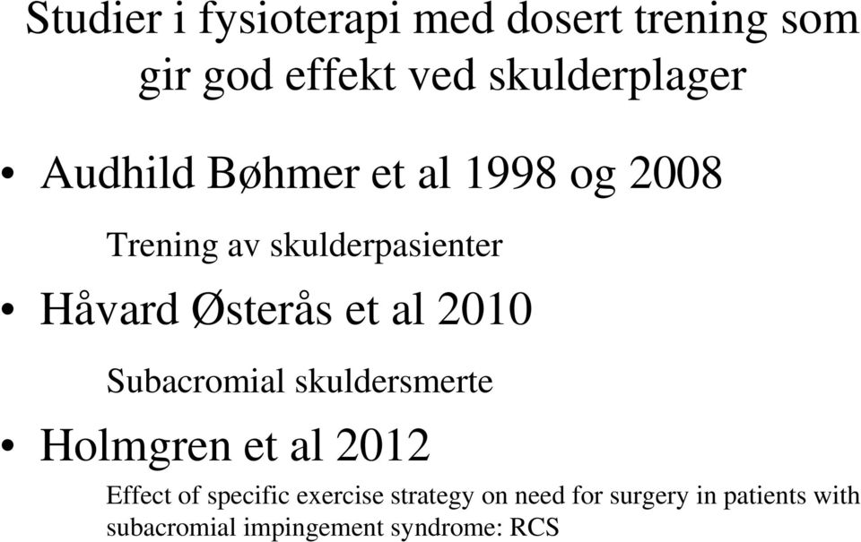 al 2010 Subacromial skuldersmerte Holmgren et al 2012 Effect of specific