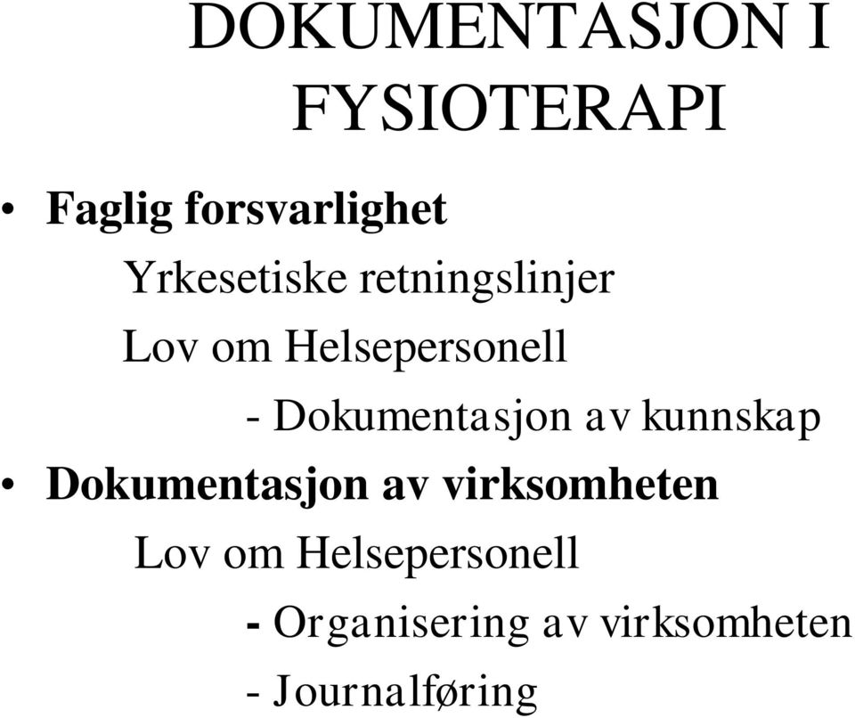 Dokumentasjon av kunnskap Dokumentasjon av virksomheten