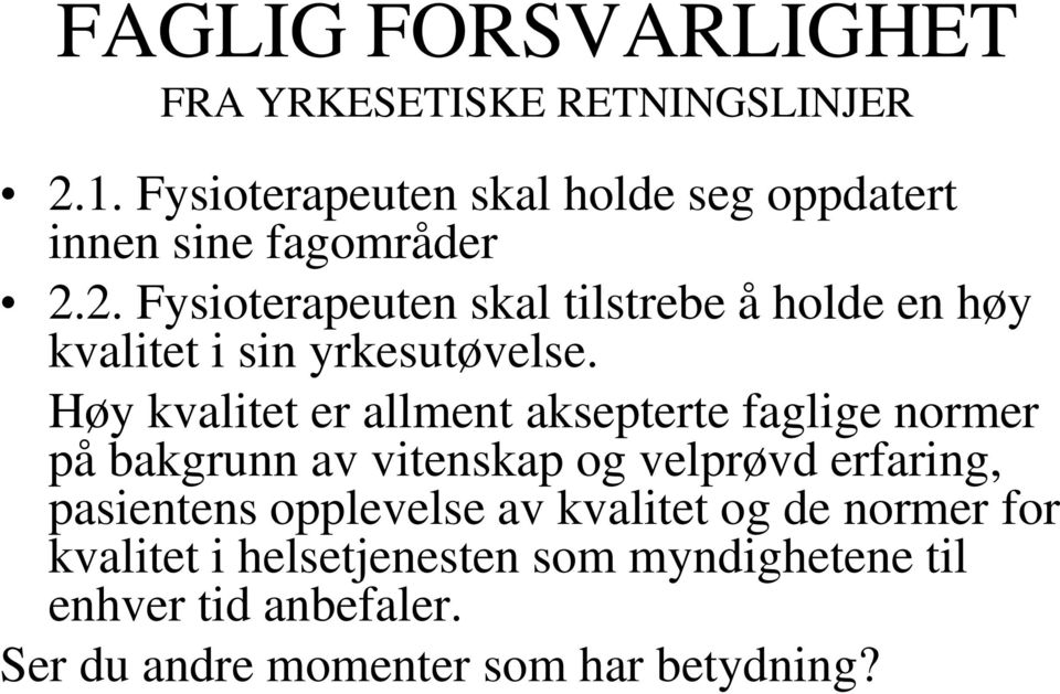 2. Fysioterapeuten skal tilstrebe å holde en høy kvalitet i sin yrkesutøvelse.