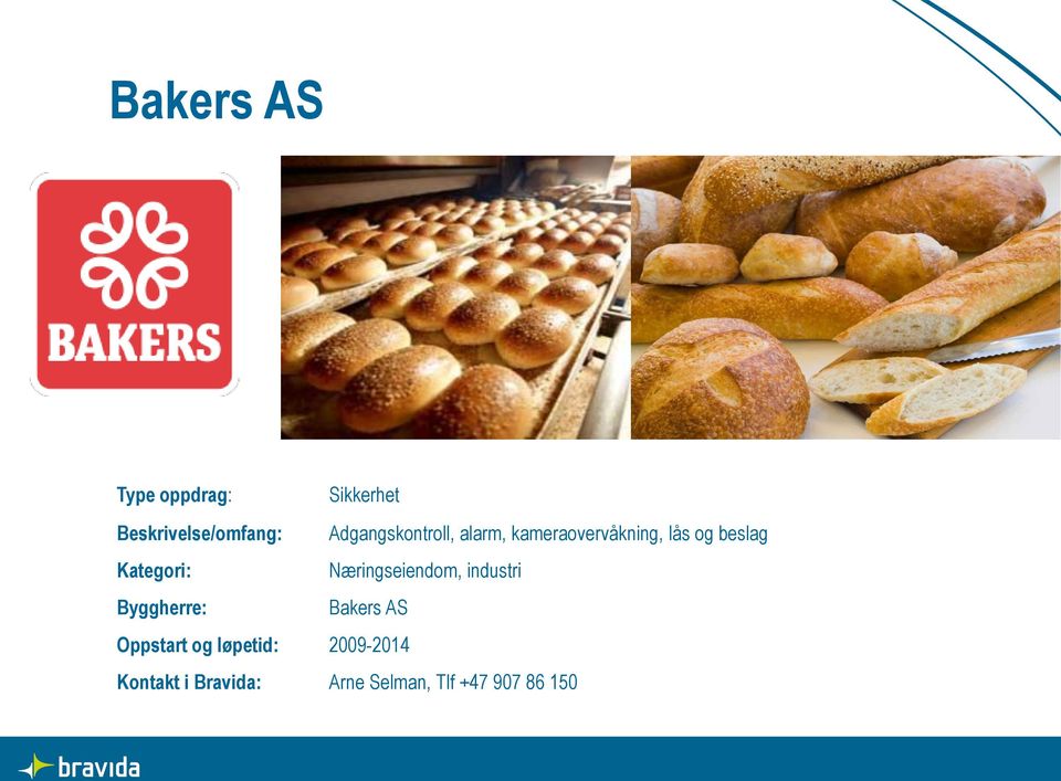 Næringseiendom, industri Bakers AS Oppstart og