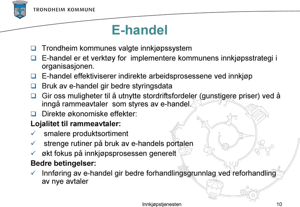 (gunstigere priser) ved å inngå rammeavtaler som styres av e-handel.