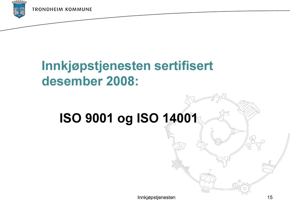 2008: ISO 9001 og ISO