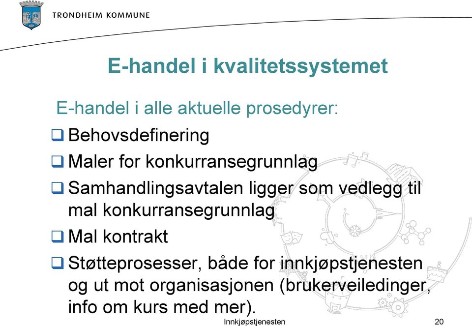 vedlegg til mal konkurransegrunnlag Mal kontrakt Støtteprosesser, både for