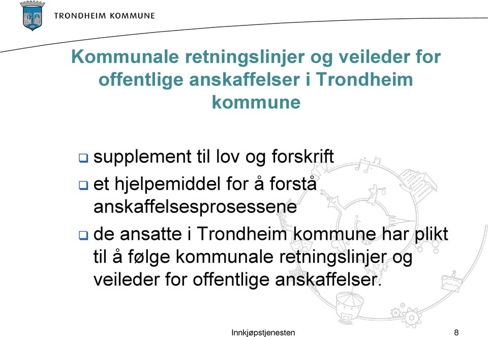 anskaffelsesprosessene de ansatte i Trondheim kommune har plikt til å følge