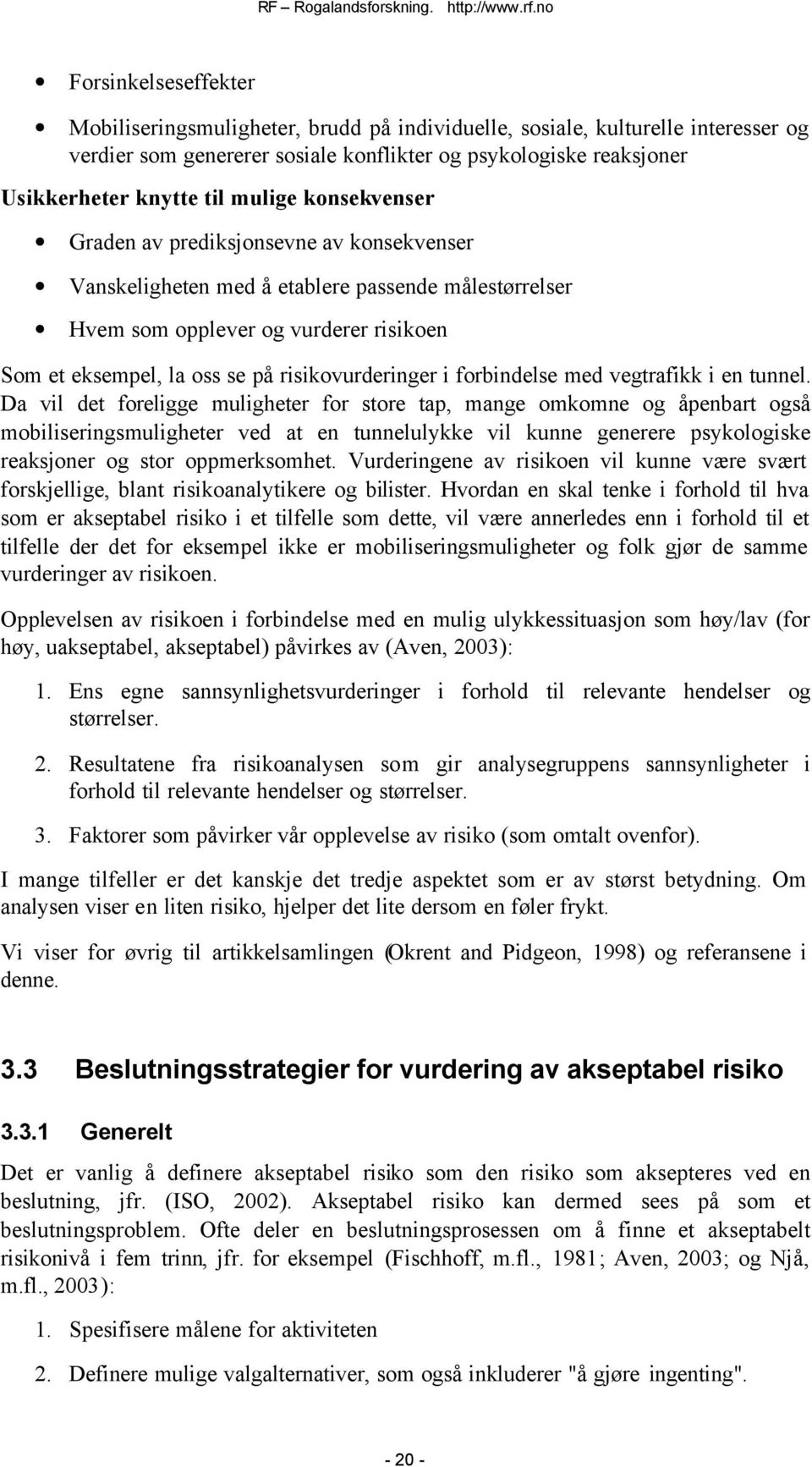 risikovurderinger i forbindelse med vegtrafikk i en tunnel.