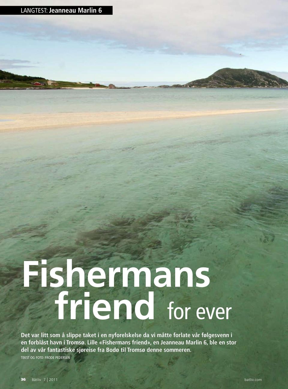 Lille «Fishermans friend», en Jeanneau Marlin 6, ble en stor del av vår fantastiske