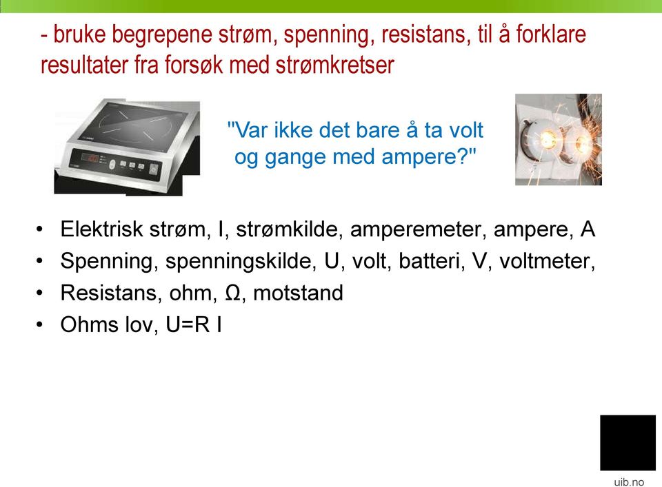 " Elektrisk strøm, I, strømkilde, amperemeter, ampere, A Spenning,