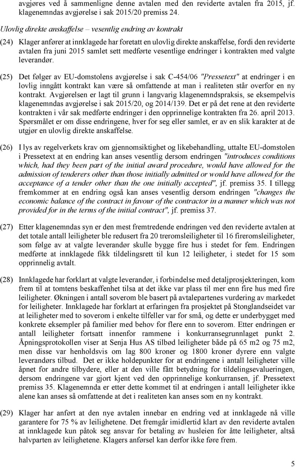 vesentlige endringer i kontrakten med valgte leverandør.