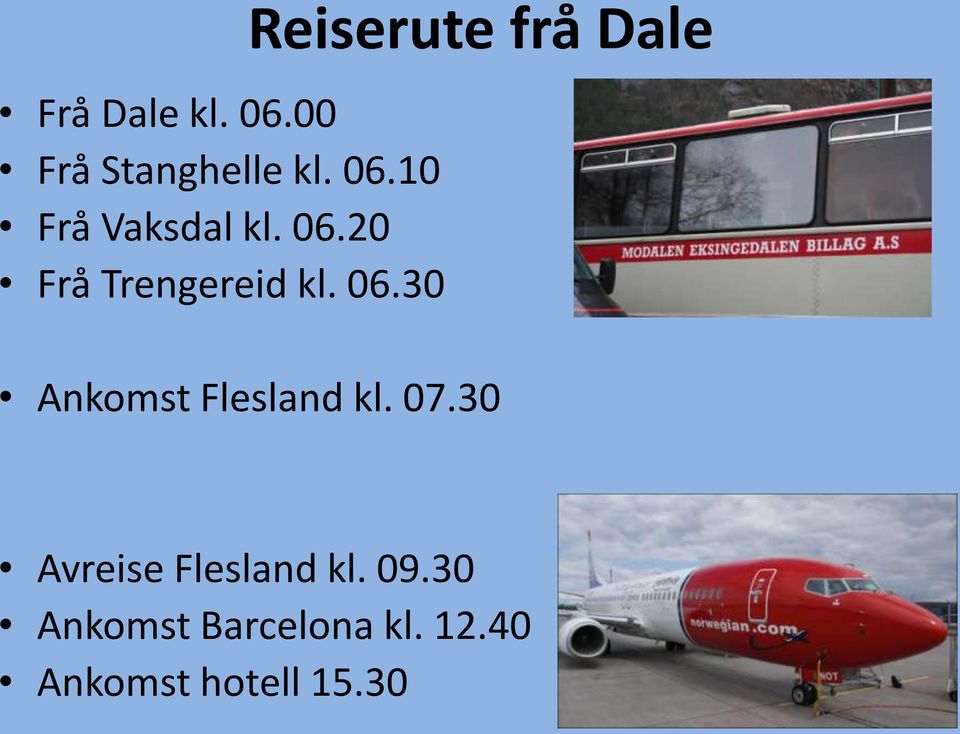 30 Reiserute frå Dale Ankomst Flesland kl. 07.