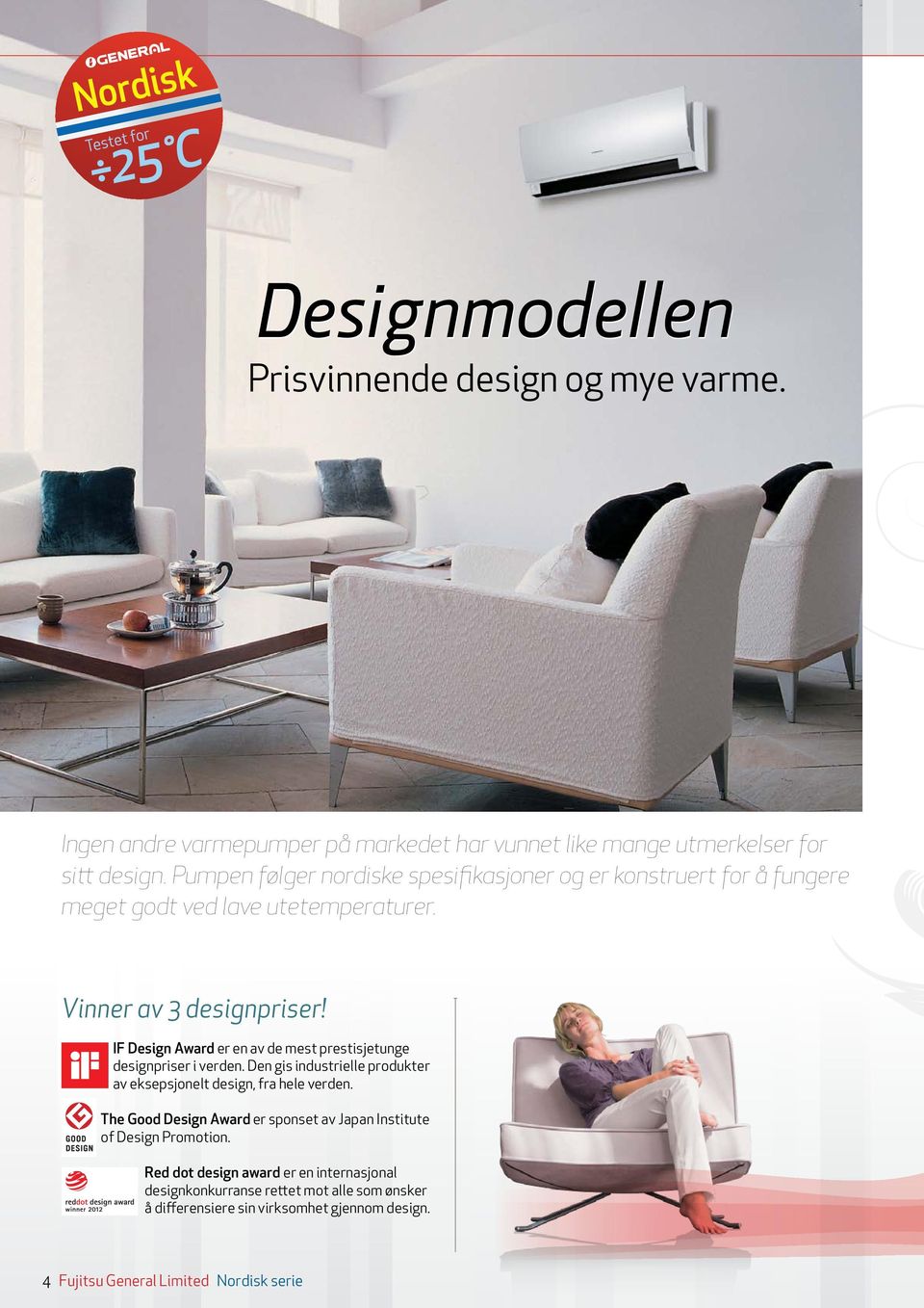 IF Design Award er en av de mest prestisjetunge designpriser i verden. Den gis industrielle produkter av eksepsjonelt design, fra hele verden.