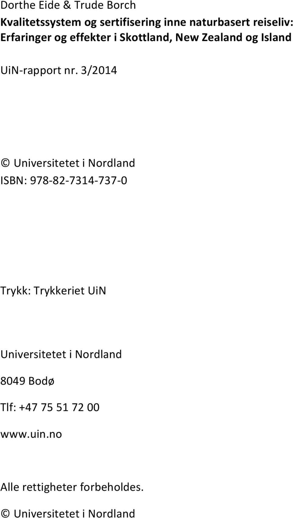 3/2014 Universitetet i Nordland ISBN: 978-82- 7314-737- 0 Trykk: Trykkeriet UiN