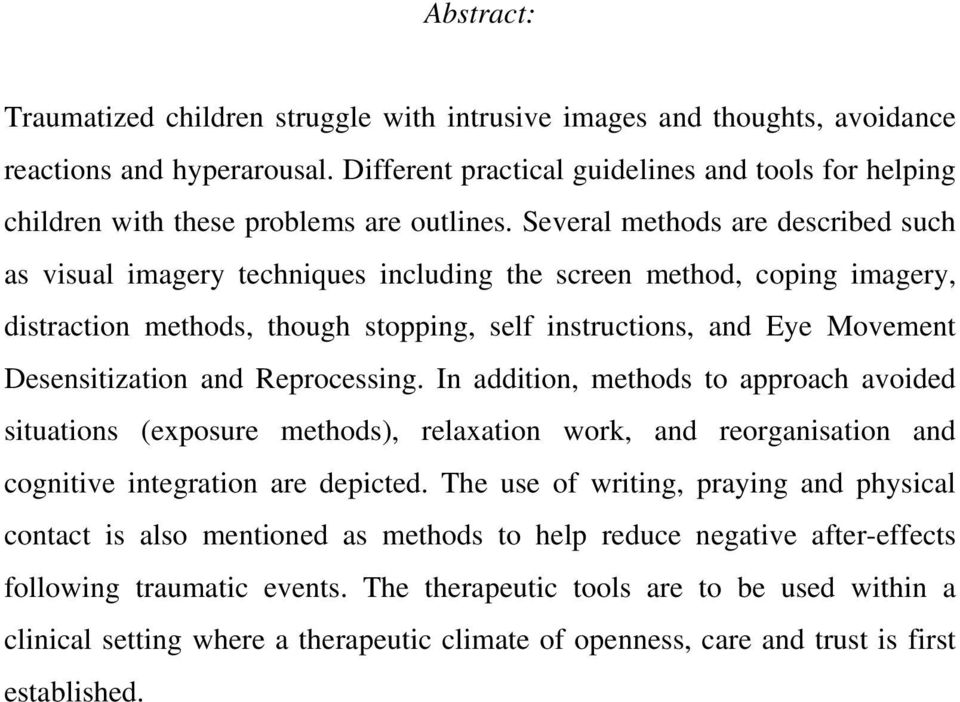 Several methods are described such as visual imagery techniques including the screen method, coping imagery, distraction methods, though stopping, self instructions, and Eye Movement Desensitization