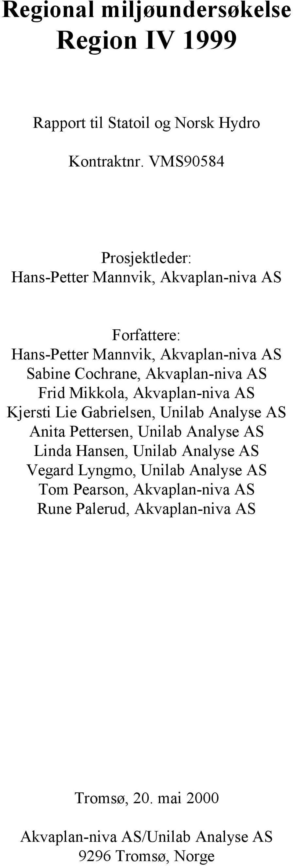 Akvaplan-niva AS Frid Mikkola, Akvaplan-niva AS Kjersti Lie Gabrielsen, Unilab Analyse AS Anita Pettersen, Unilab Analyse AS Linda