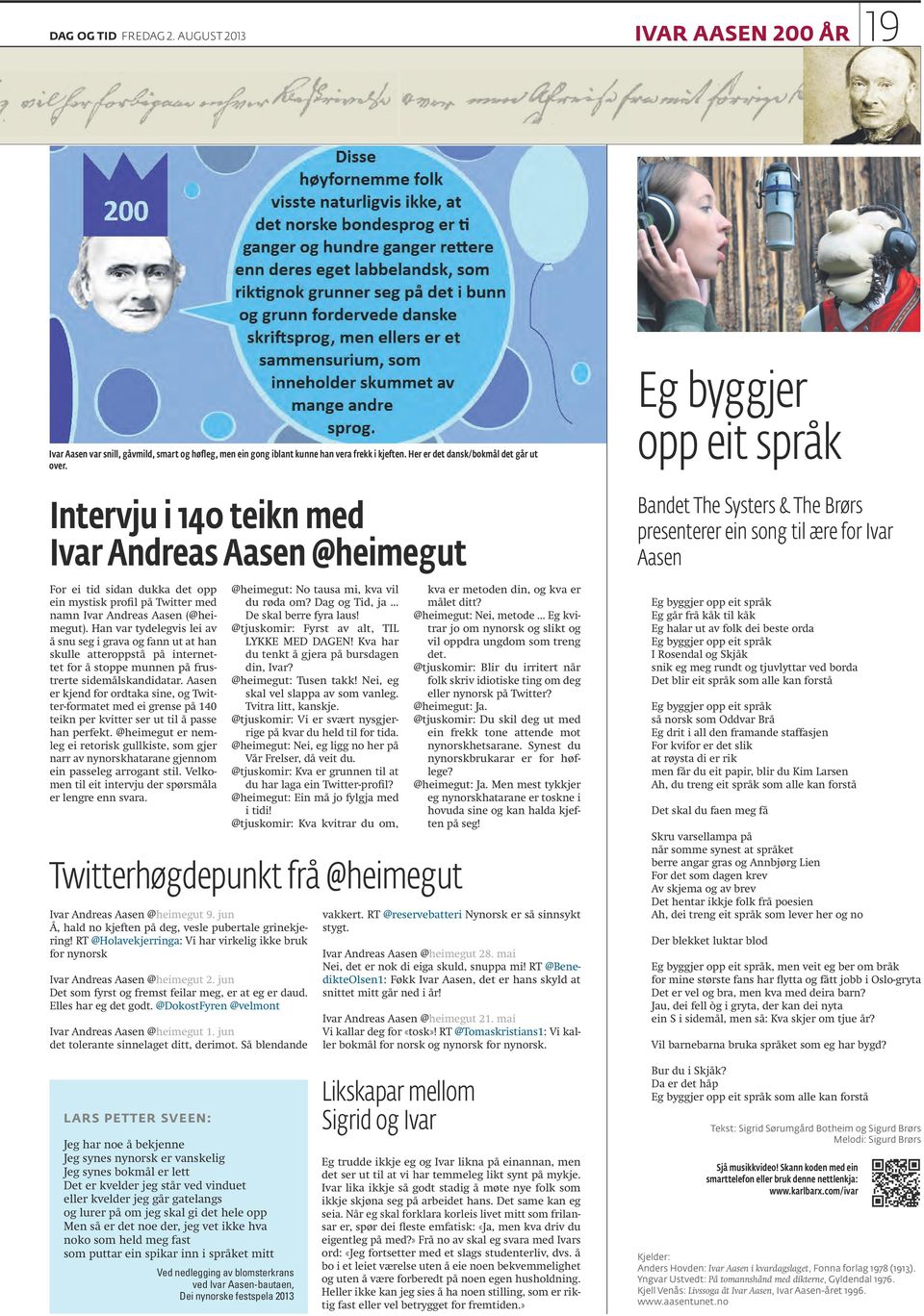 Intervju i 140 teikn med Ivar Andreas Aasen @heimegut For ei tid sidan dukka det opp ein mystisk profil på Twitter med namn Ivar Andreas Aasen (@heimegut).