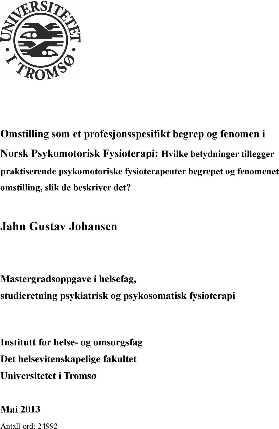 Jahn Gustav Johansen Mastergradsoppgave i helsefag, studieretning psykiatrisk og psykosomatisk fysioterapi