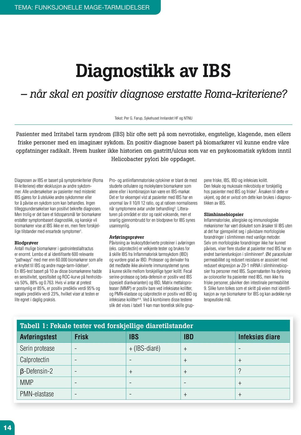 En positiv diagnose basert på biomarkører vil kunne endre våre oppfatninger radikalt.