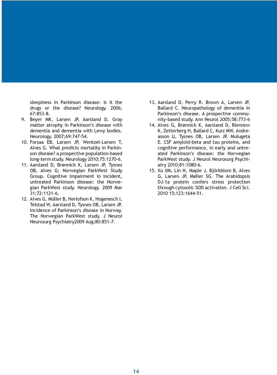What predicts mortality in Parkinson disease? a prospective population-based long-term study. Neurology 2010;75:1270-6. 11.