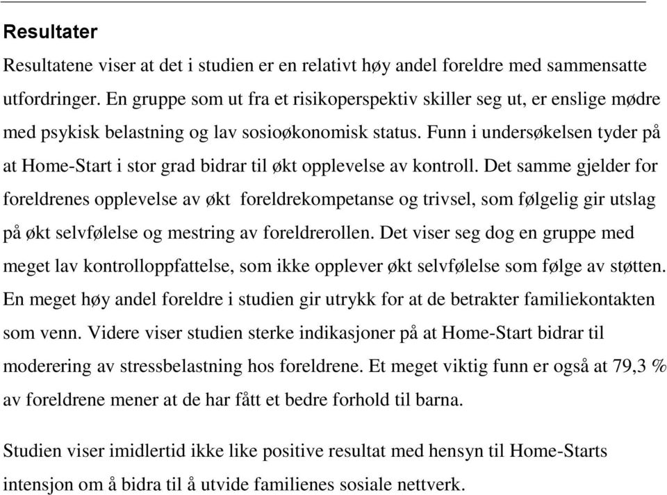 Funn i undersøkelsen tyder på at Home-Start i stor grad bidrar til økt opplevelse av kontroll.