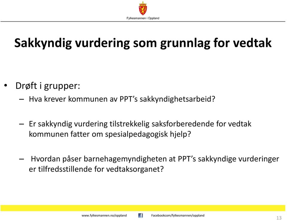 Er sakkyndig vurdering tilstrekkelig saksforberedende for vedtak kommunen fatter