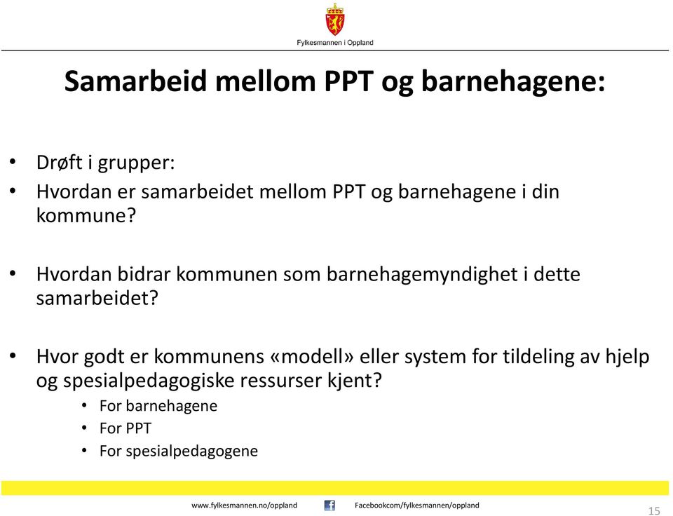 Hvordan bidrar kommunen som barnehagemyndighet i dette samarbeidet?