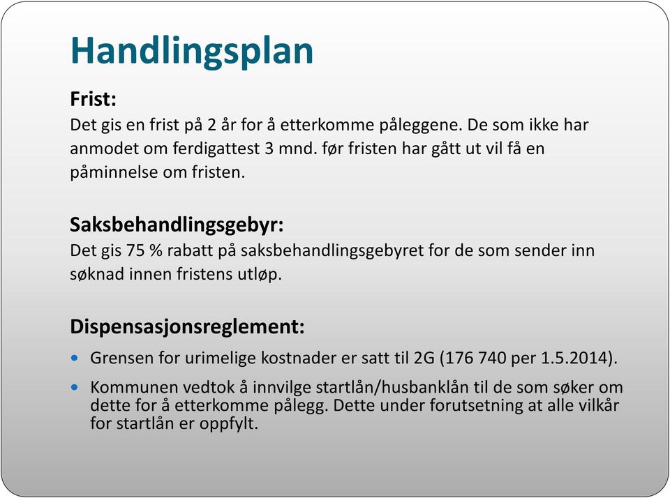 Saksbehandlingsgebyr: Det gis 75 % rabatt på saksbehandlingsgebyret for de som sender inn søknad innen fristens utløp.