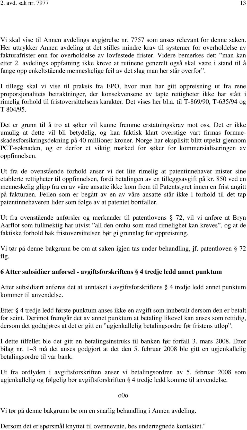 avdelings oppfatning ikke kreve at rutinene generelt også skal være i stand til å fange opp enkeltstående menneskelige feil av det slag man her står overfor.