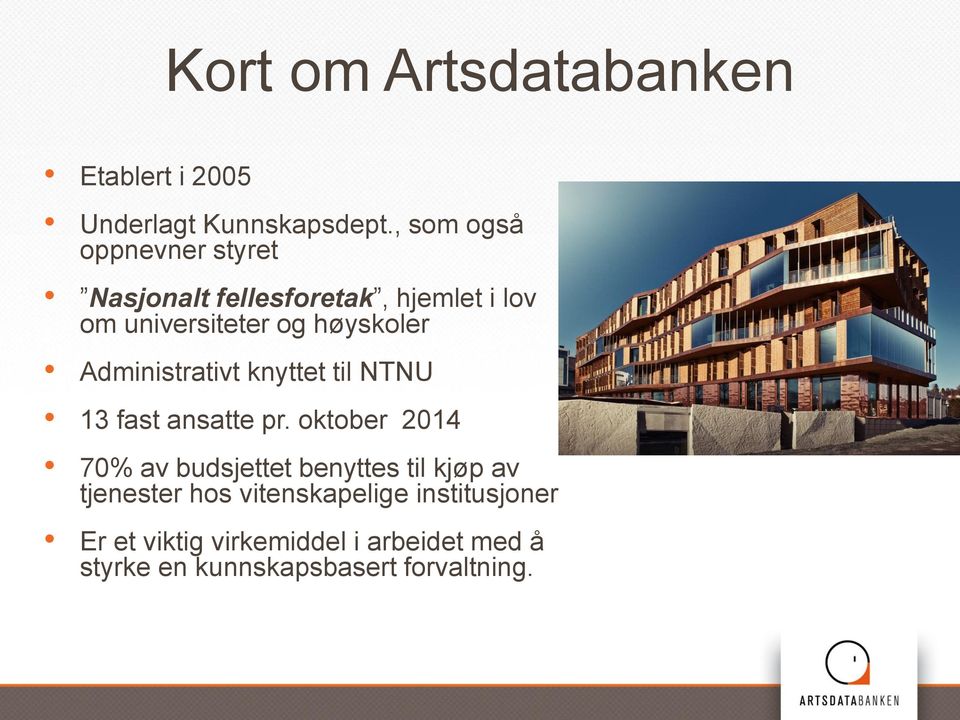 Administrativt knyttet til NTNU 13 fast ansatte pr.