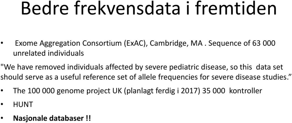 disease, so this data set should serve as a useful reference set of allele frequencies for severe