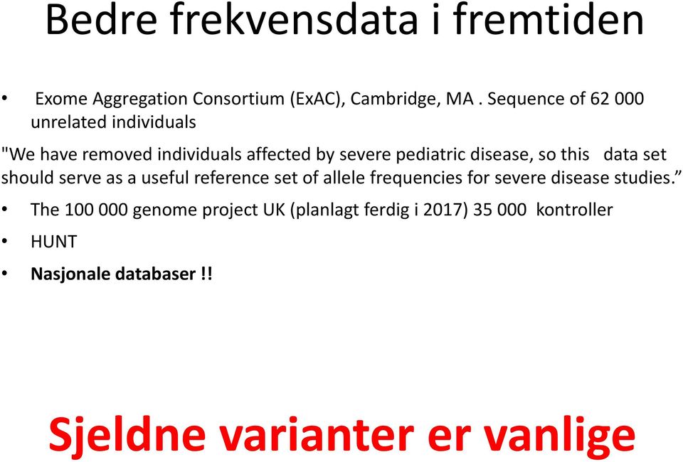 disease, so this data set should serve as a useful reference set of allele frequencies for severe disease