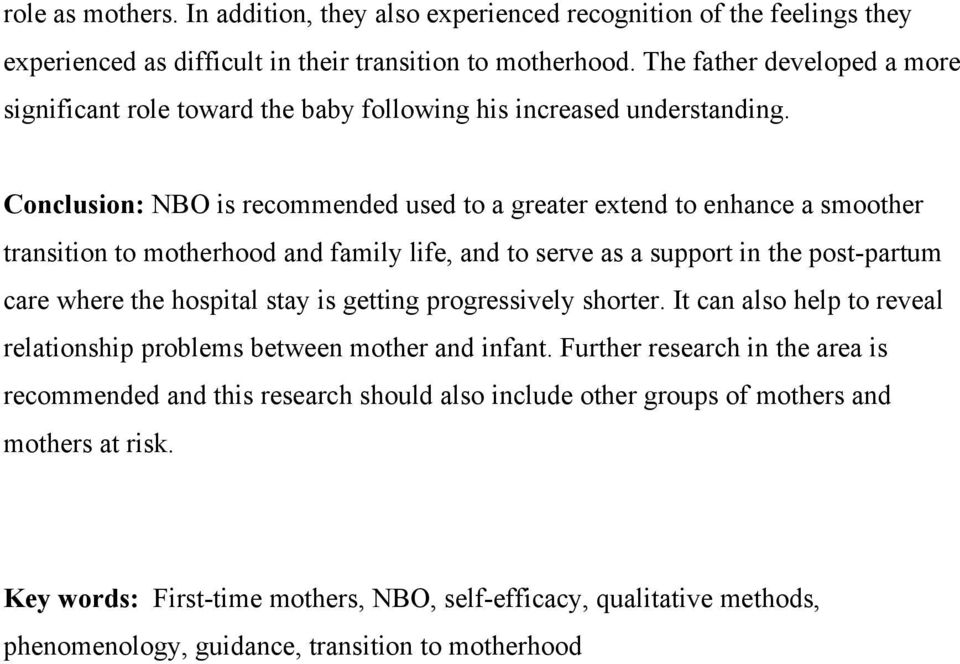 Conclusion: NBO is recommended used to a greater extend to enhance a smoother transition to motherhood and family life, and to serve as a support in the post-partum care where the hospital stay is