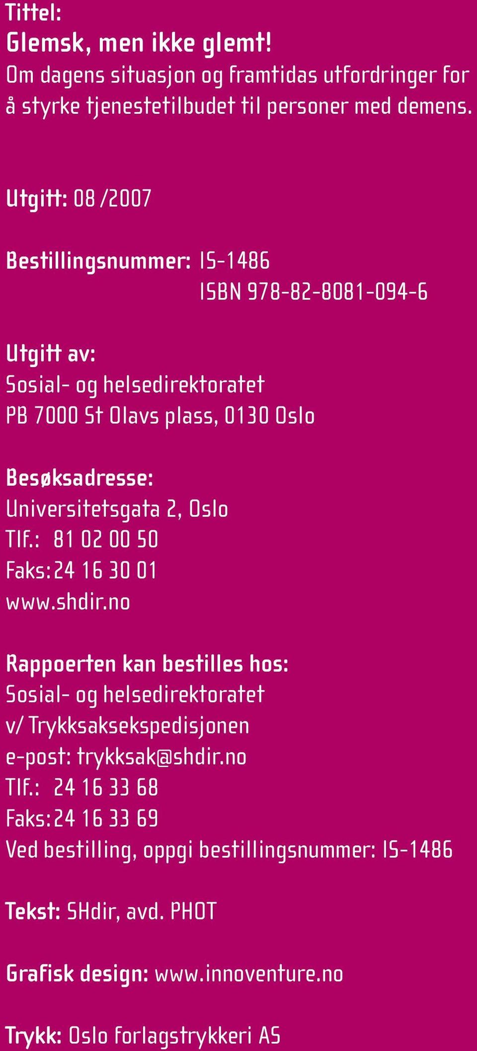 Universitetsgata 2, Oslo Tlf.: 81 02 00 50 Faks:24 16 30 01 www.shdir.