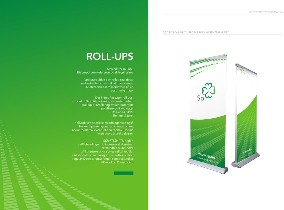 Det finnes fire typer roll-ups: - Todelt roll-up til profilering av Senterpartiet.