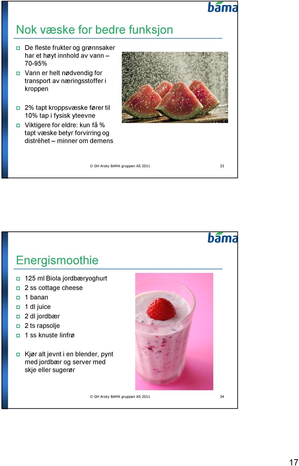 distréhet minner om demens GH Arsky BAMA gruppen AS 2011 33 Energismoothie 125 ml Biola jordbæryoghurt 2 ss cottage cheese 1 banan 1 dl juice 2