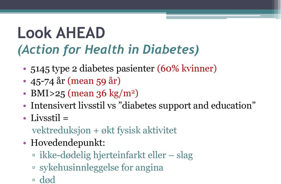 diabetes support and education Livsstil = vektreduksjon + økt fysisk aktivitet