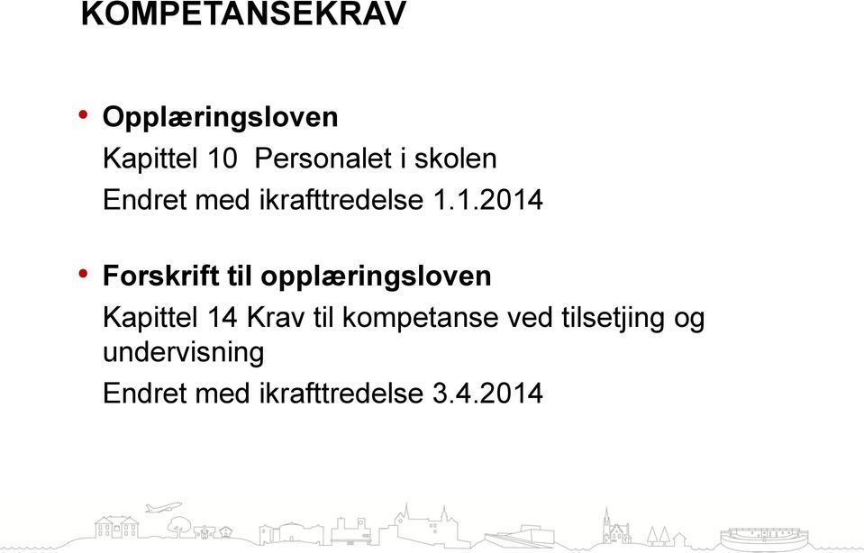 1.2014 Forskrift til opplæringsloven Kapittel 14 Krav