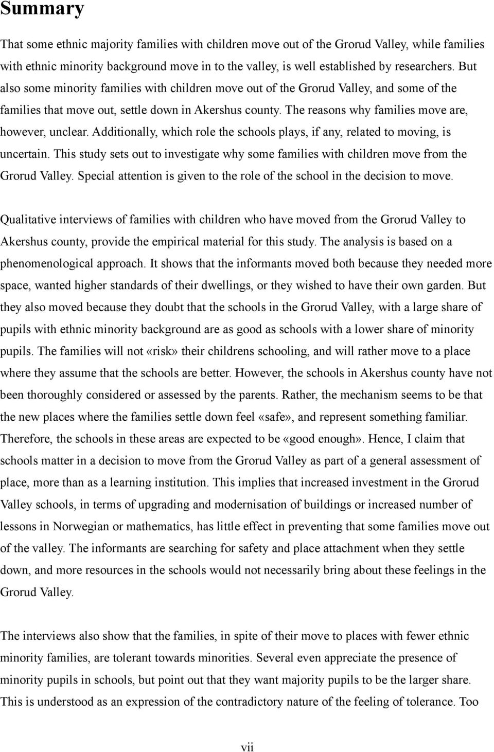 The reasons why families move are, however, unclear. Additionally, which role the schools plays, if any, related to moving, is uncertain.